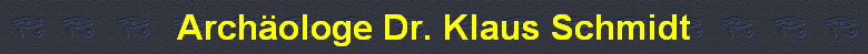 Arch�ologe Dr. Klaus Schmidt